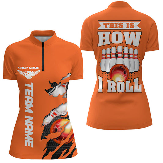 „This Is How I Roll“ – Individuelle orange Bowlingteam-Quarter-Zip-Hemden für Damen mit personalisiertem Namen IPHW5268